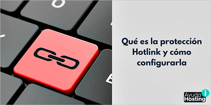 Qué es la protección Hotlink y cómo configurarla