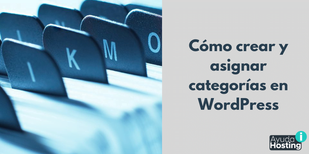 Como Crear Y Asignar Categorias En Wordpress Ayuda Hosting Como Crear Y Asignar Categorias En Wordpress Ayuda Hosting