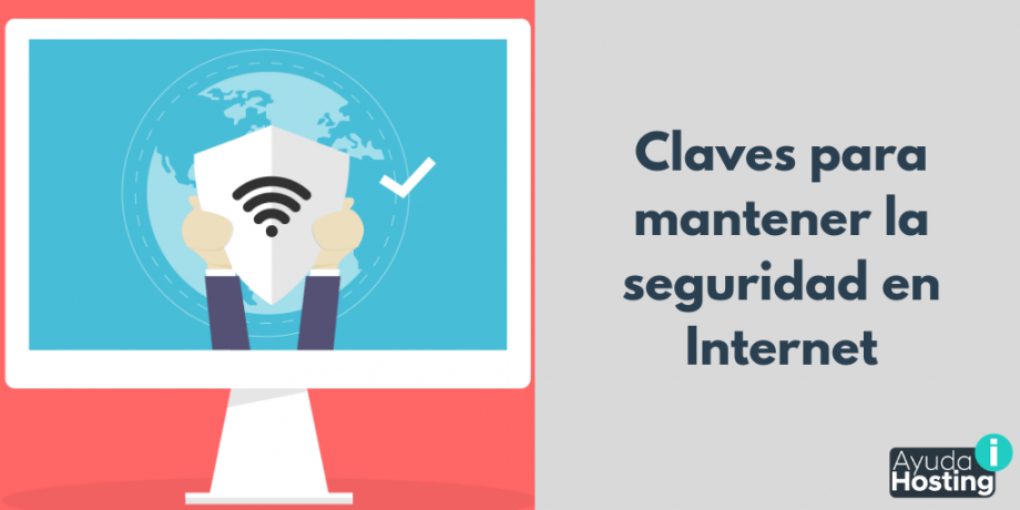 Claves para mantener la seguridad en Internet Claves para mantener la seguridad en Internet
