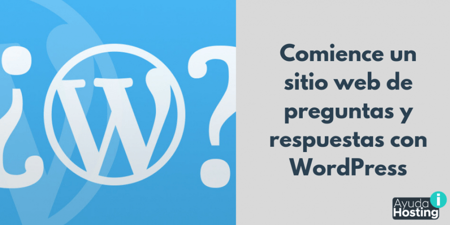 Comience un sitio web de preguntas y respuestas con WordPress Comience un sitio web de preguntas y respuestas con WordPress