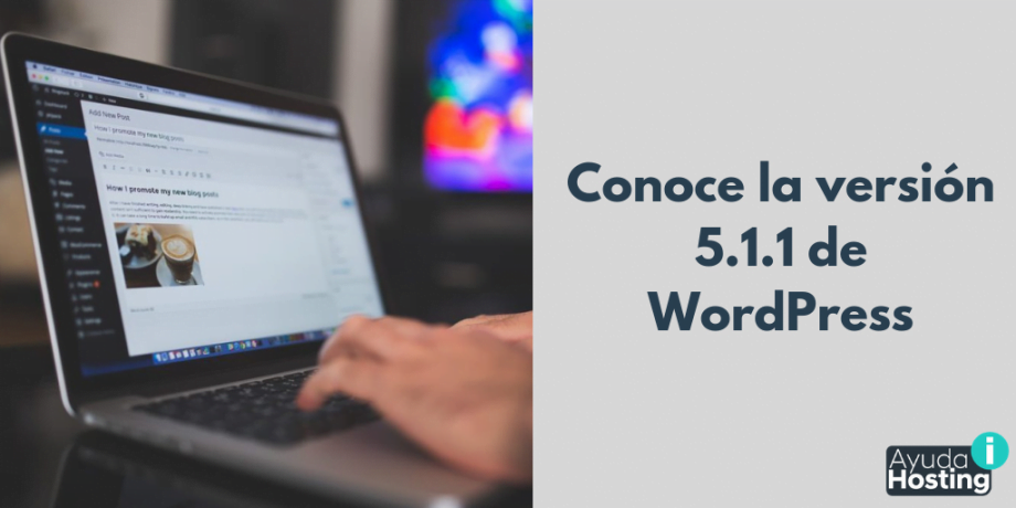 Conoce la versión 5.1.1 de WordPress