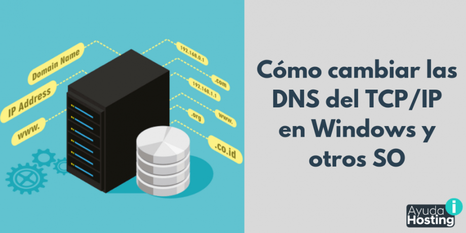 Cómo cambiar las DNS del TCP/IP en Windows y otros SO
