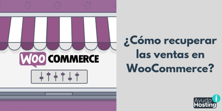¿Cómo recuperar las ventas en WooCommerce?