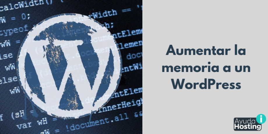 Aumentar la memoria a un WordPress Aumentar la memoria a un WordPress