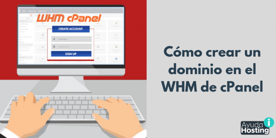 Cómo crear un dominio en el WHM de cPanel