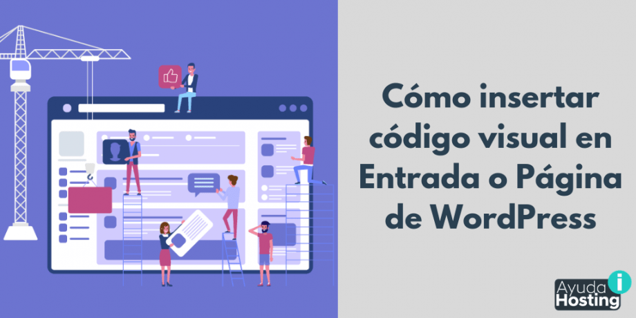 Cómo insertar código visual en Entrada o Página de WordPress Cómo insertar código visual en Entrada o Página de WordPress