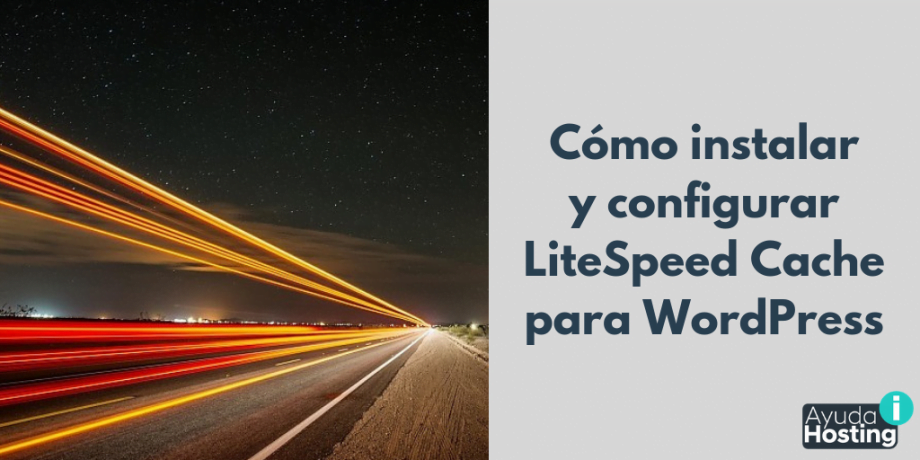 Cómo instalar y configurar LiteSpeed Cache para WordPress