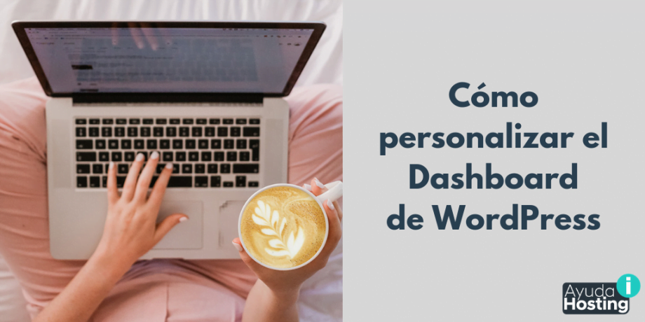 Cómo personalizar el Dashboard de WordPress