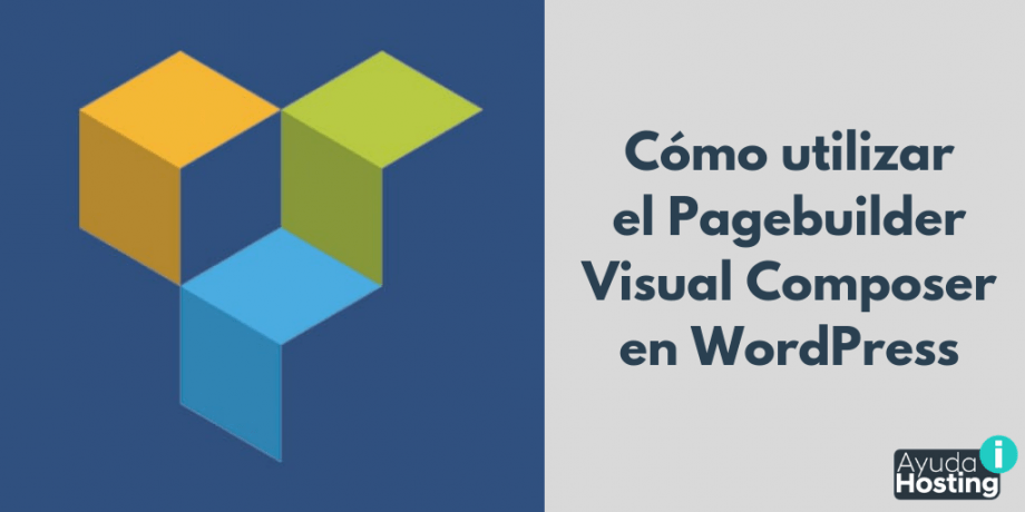 Cómo utilizar el Pagebuilder Visual Composer en WordPress