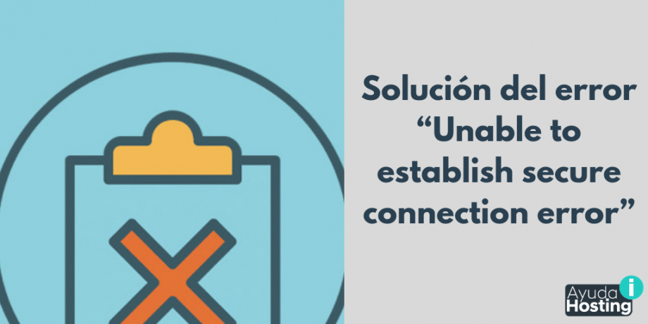 Solución del error “Unable to establish secure connection error”