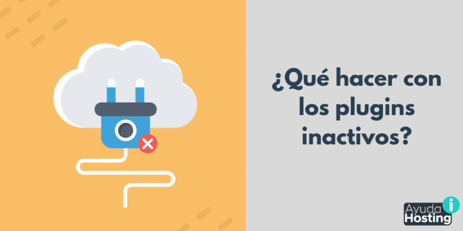 ¿Qué hacer con los plugins inactivos? ¿Qué hacer con los plugins inactivos?