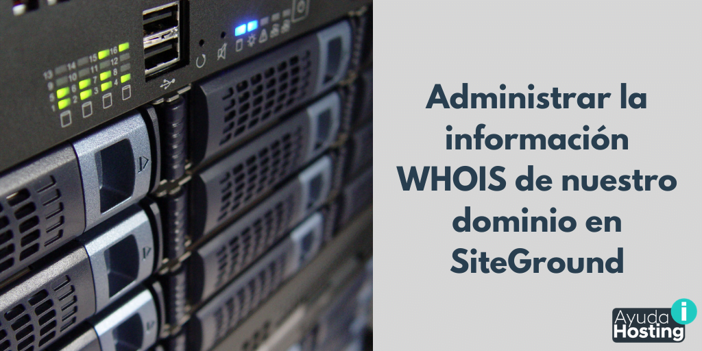 Cómo administrar la información WHOIS de nuestro dominio en SiteGround