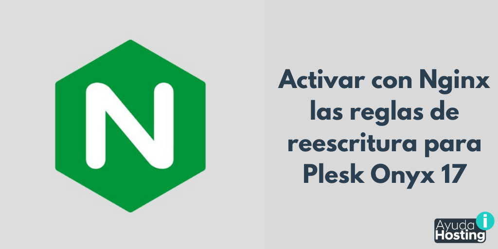 Activar con Nginx las reglas de reescritura para Plesk Onyx 17