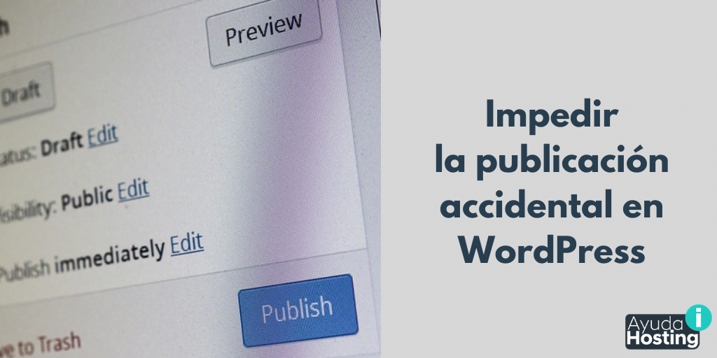Cómo impedir la publicación accidental en WordPress
