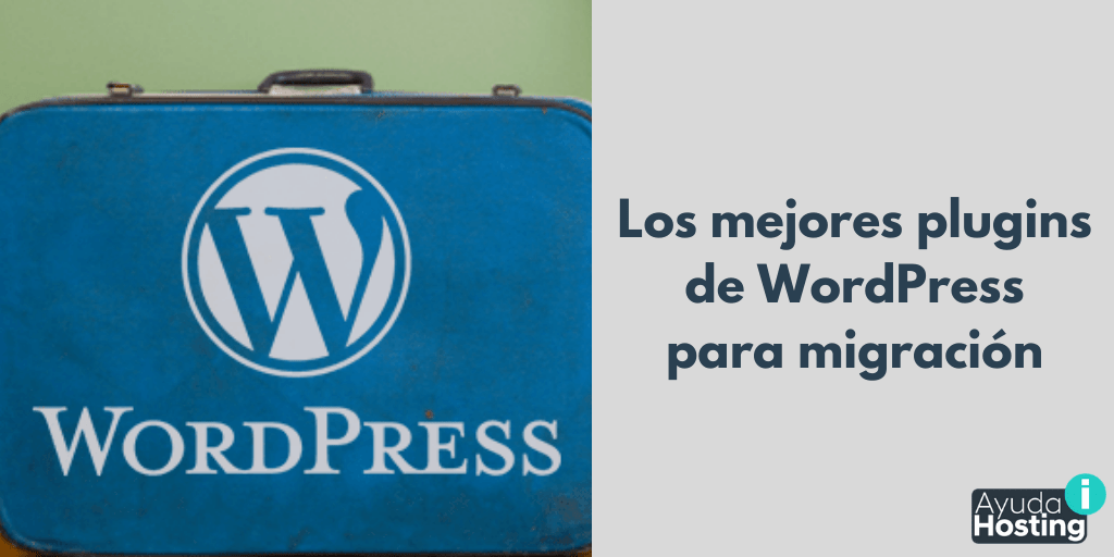 Los mejores plugins de WordPress para migración