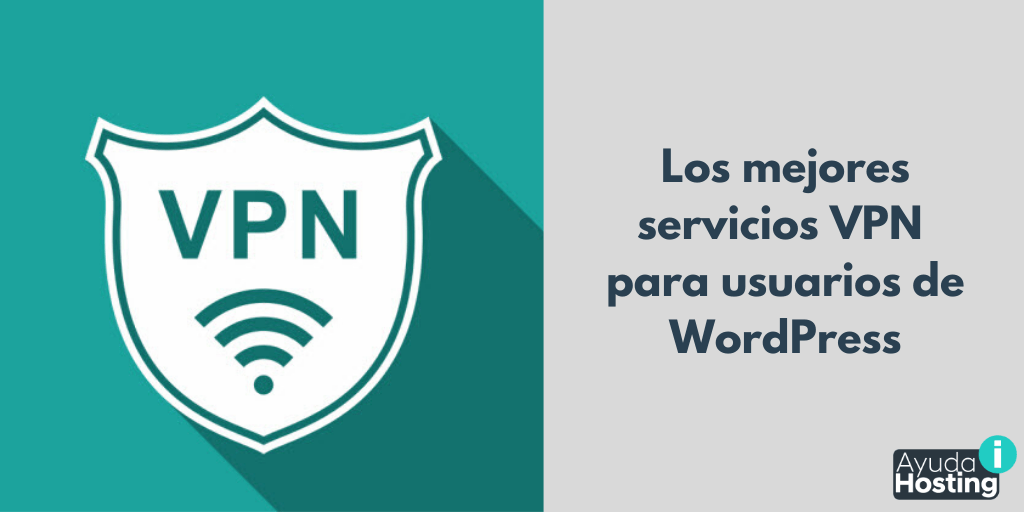 Los mejores servicios VPN para usuarios de WordPress
