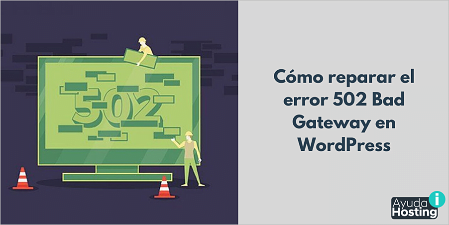 Cómo reparar el error 502 Bad Gateway en WordPress