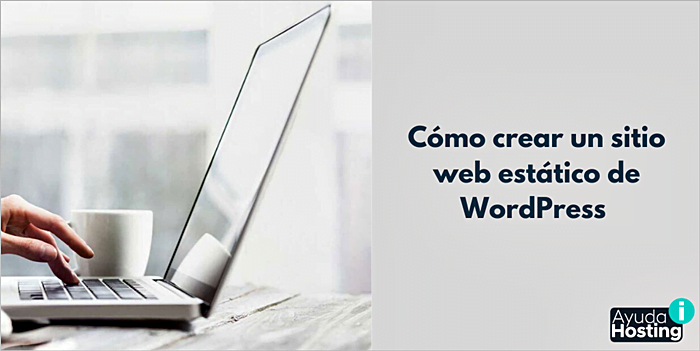 Cómo crear un sitio web estático de WordPress