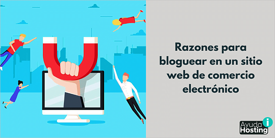 Razones para bloguear en un sitio web de comercio electrónico