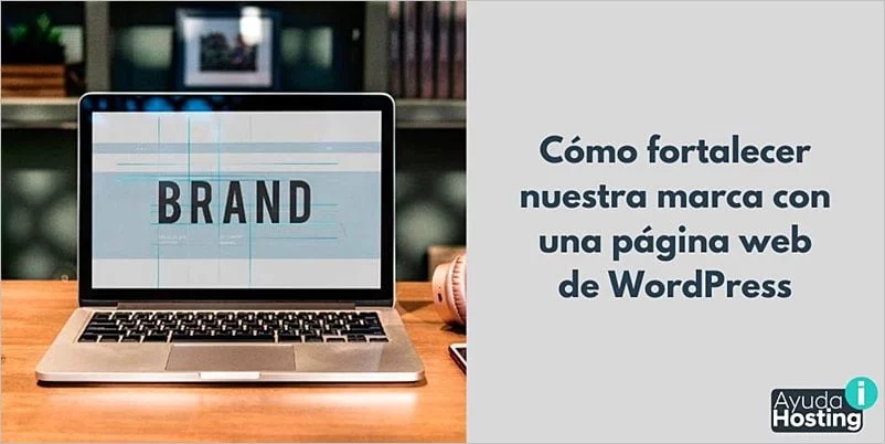 Cómo fortalecer nuestra marca con una página web de WordPress