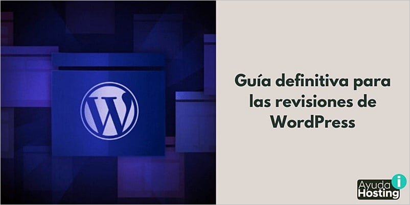Guía definitiva para las revisiones de WordPress