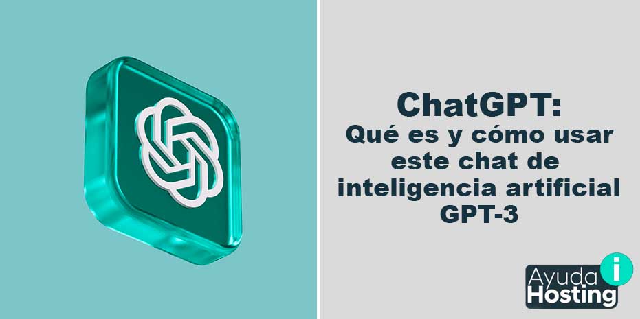ChatGPT Qué es y cómo usar este chat de inteligencia artificial GPT3