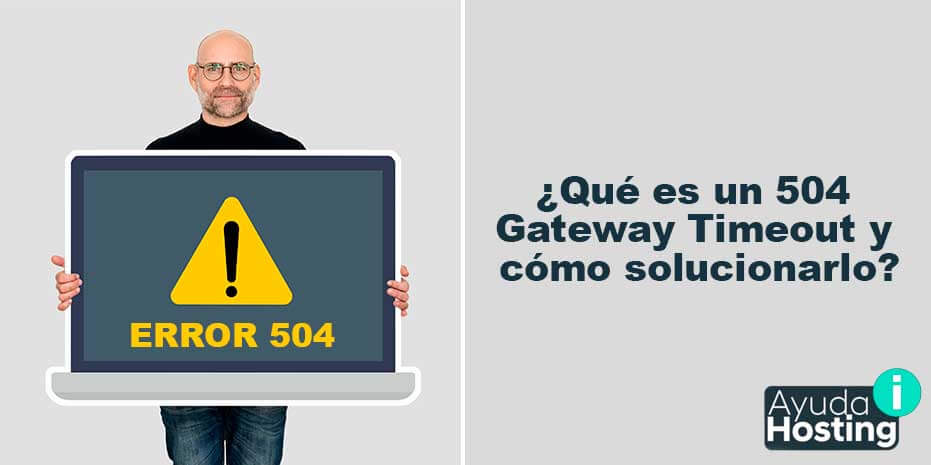 Qué es un 504 Gateway Timeout y cómo solucionarlo